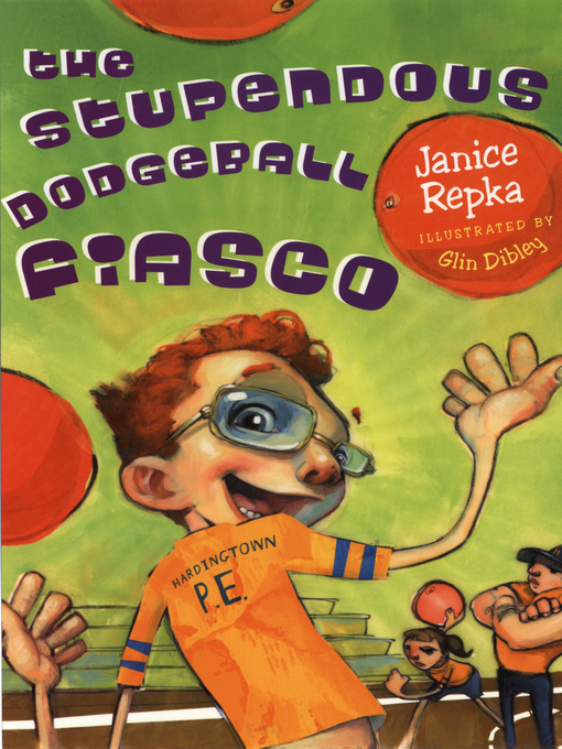Title details for The Stupendous Dodgeball Fiasco by Janice Repka - Available